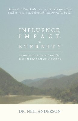 Neil Anderson - Influence, Impact & Eternity, Häftad