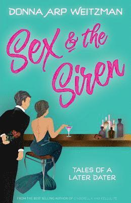 Sex and the Siren: Tales of a Later Dater 1