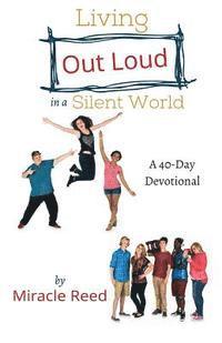 Living Out Loud in a Silent World 1