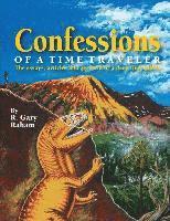 bokomslag Confessions of a Time Traveler: The essays, articles and artwork of a deep time junkie