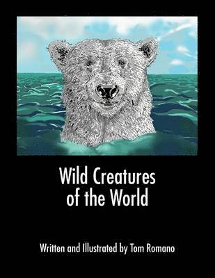 Tom Romano - Wild Creatures of the World, Häftad