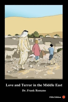 Frank Joseph Romano - Love and Terror in the Middle East, 5th Edition, Häftad