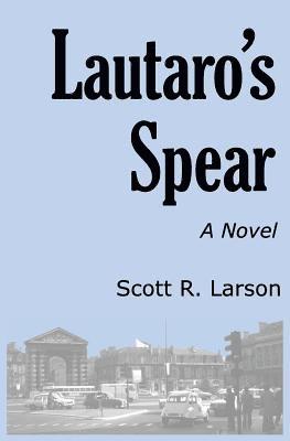 Scott R Larson, Scott R. Larson - Lautaro's Spear, Häftad