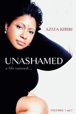 bokomslag Unashamed: A Life Tainted...Vol. 1 & 2