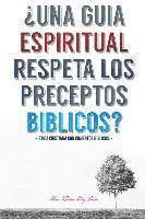 Una Guia Espiritual Respeta Los Preceptos Biblicos: Etica cristiana con cimientos biblicos. 1