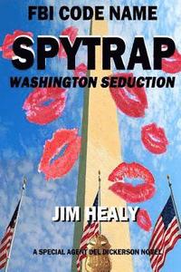 bokomslag FBI Code Name: Spytrap-Washington Seduction