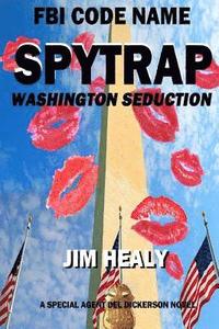 bokomslag FBI Code Name: Spytrap-Washington Seduction