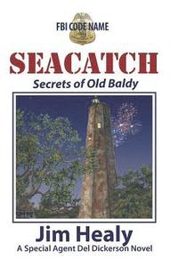 bokomslag FBI Code Name: Seacatch: Secrets of Old Baldy