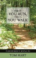 First You Run, Then You Walk: Pedestrian Thoughts 1