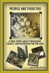 bokomslag People Are Food Too: A True Story About Friendship Family And Nutrition For The soul