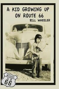 bokomslag A Kid Growing Up On Route 66