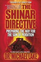 Michael Lake, Dr. Michael Lake, Angie Peters - The Shinar Directive: Preparing the Way for the Son of Perdition's Return, Häftad