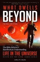 bokomslag What Dwells Beyond: The Bible Believer's Handbook to Understanding Life in the Universe (Third Edition)