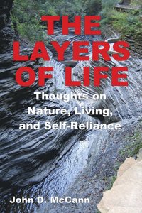 bokomslag The Layers Of Life - Thoughts on Nature, Living, and Self-Reliance