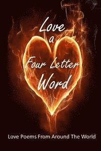 Creative Talents Unleashed - Love A Four Letter Word: Love Poems From Around The World, Häftad