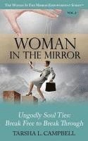 bokomslag Woman in the Mirror: Ungodly Soul Ties - Break Free to Break Through