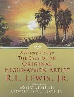 bokomslag A Journey Through The Eyes of An Original Highwaymen Artist R.L. Lewis, Jr.