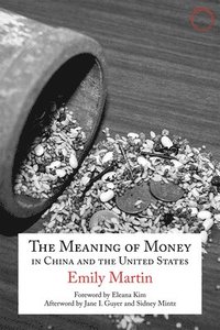 bokomslag The Meaning of Money in China and the United Sta  The 1986 Lewis Henry Morgan Lectures