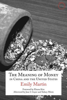 The Meaning of Money in China and the United Sta  The 1986 Lewis Henry Morgan Lectures 1