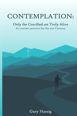 Contemplation: Only the Crucified are Truly Alive 1