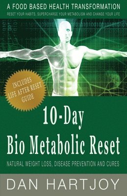 10-Day Bio Metabolic Reset: Natural Weight Loss, Disease Prevention and Cures 1