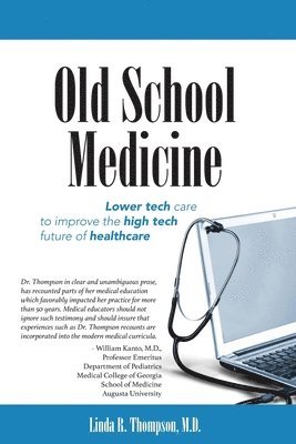 bokomslag Old School Medicine: Lower tech care to improve the high tech future of healthcare