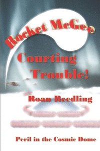bokomslag Rocket McGee Courting Trouble!