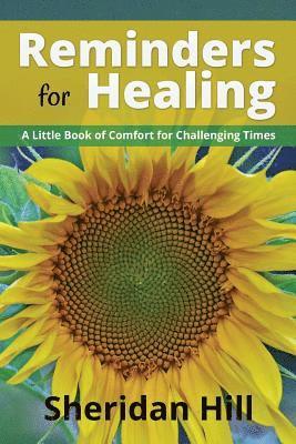 Reminders for Healing: A Little Book of Comfort for Challenging Times 1