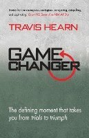Game Changer: The Defining Moment That Takes You from Trials to Triumph 1