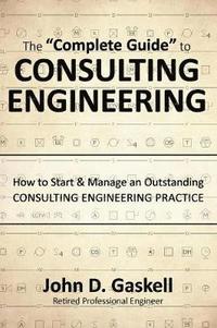 bokomslag "Complete" Guide to CONSULTING ENGINEERING