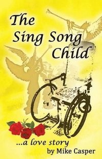 bokomslag The Sing Song Child, a Love Story