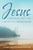 bokomslag Jesus Is There All the Time: A Canadian Story of Life and Ministry