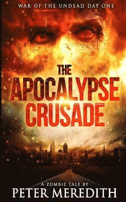 bokomslag The Apocalypse Crusade War of the Undead Day One: A Zombie Tale by Peter Meredith