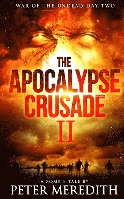 bokomslag The Apocalypse Crusade 2 War of the Undead Day 2: A Zombie Tale by Peter Meredith