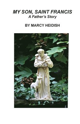 Marcy Heidish - My Son, Saint Francis, Häftad