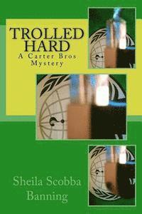 Trolled Hard: A Carter Bros Mystery 1