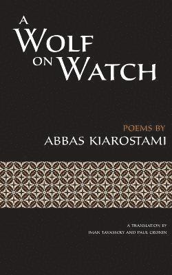 Abbas Kiarostami - Wolf on Watch, Häftad