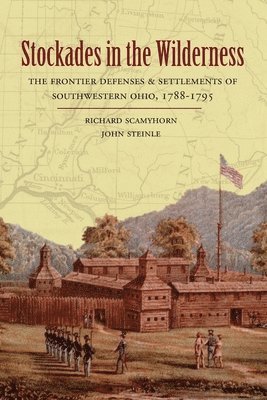 Richard Scamyhorn, John Steinle - Stockades in the Wilderness, Häftad