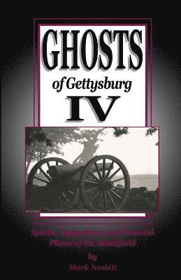 Mark Nesbitt - Ghosts of Gettysburg IV: Spirits, Apparitions and Haunted Places on the Battlefield, Häftad