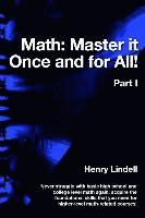 Math. Master it Once and for All!: Part I 1