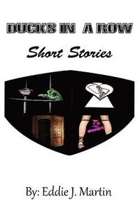 bokomslag Ducks in a Row...Short Stories: Story's that will make you laugh, Cry, and some may even make you think.