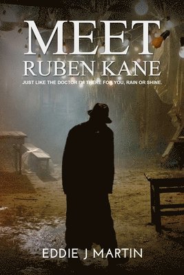 Meet Ruben Kane: If you need something done with no questions asked, no repercussions, no I told you so. What you asked for is what you