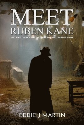 Meet Ruben Kane: If you need something done with no questions asked, no repercussions, no I told you so. What you asked for is what you 1