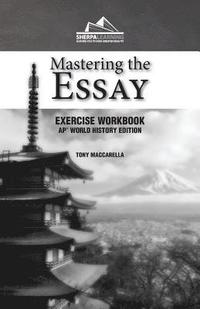 bokomslag Mastering the Essay: Ap* World History Edition (Exercise Workbook)