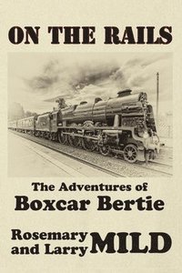 bokomslag On the Rails, The Adventures of Boxcar Bertie