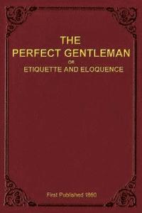bokomslag The Perfect Gentleman or Etiquette and Eloquence (Paperback)