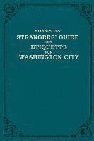 Morrison's Strangers' Guide and Etiquette for Washington City 1