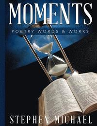 bokomslag Moments: Poetry Words & Works