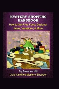 bokomslag Mystery Shopping Handbook: How to Get Free Food, Designer Items, Vacations, & More