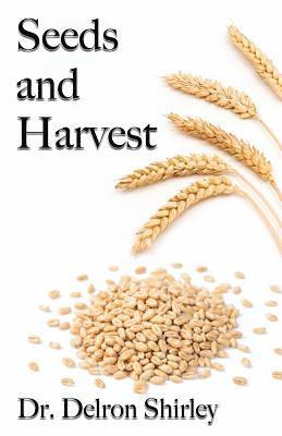 Delron Shirley - Seeds and Harvest, Häftad